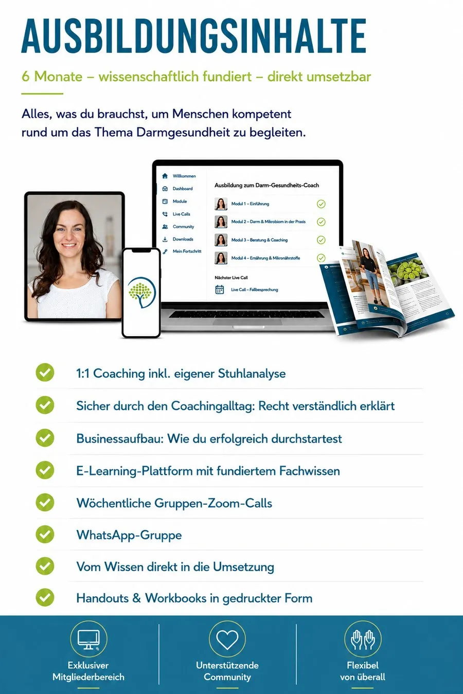 Ausbildungsinhalte: 6 Monate, wissenschaftlich fundiert, direkt umsetzbar. 1:1 Coaching inkl. eigener Stuhlanalyse, Recht verst&auml;ndlich erkl&auml;rt, Businessaufbau, E-Learning-Plattform, w&ouml;chentliche Gruppe, Handouts und Workbooks in gedruckter Form